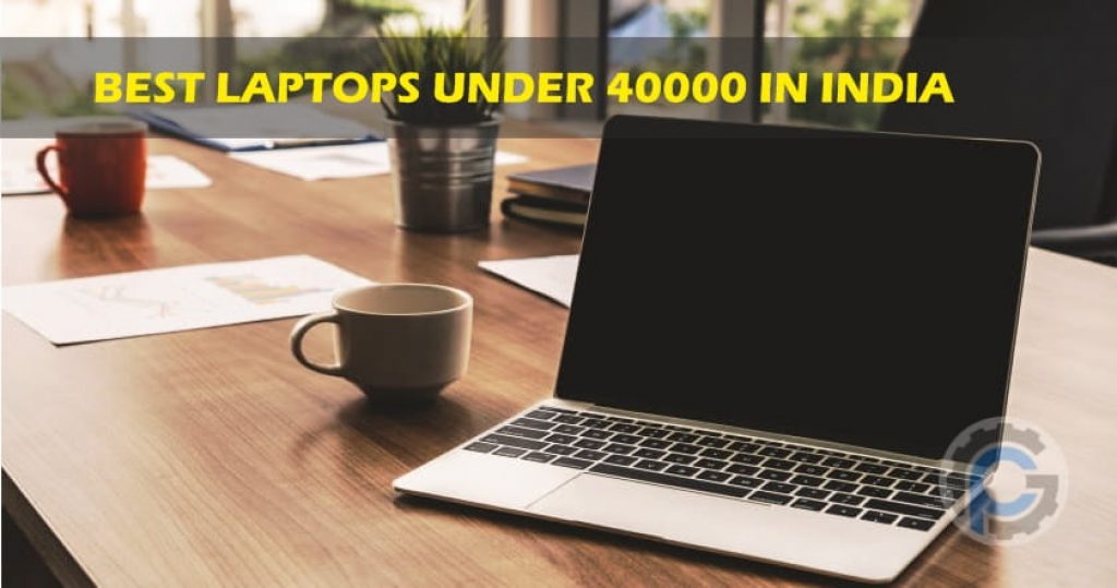 Best Laptops under 40000 in India Prima Gadgets